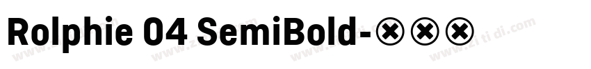 Rolphie 04 SemiBold字体转换